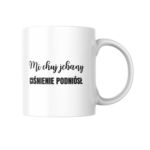 Kubek Mi ch*j jeb**y ciśnienie podniósł